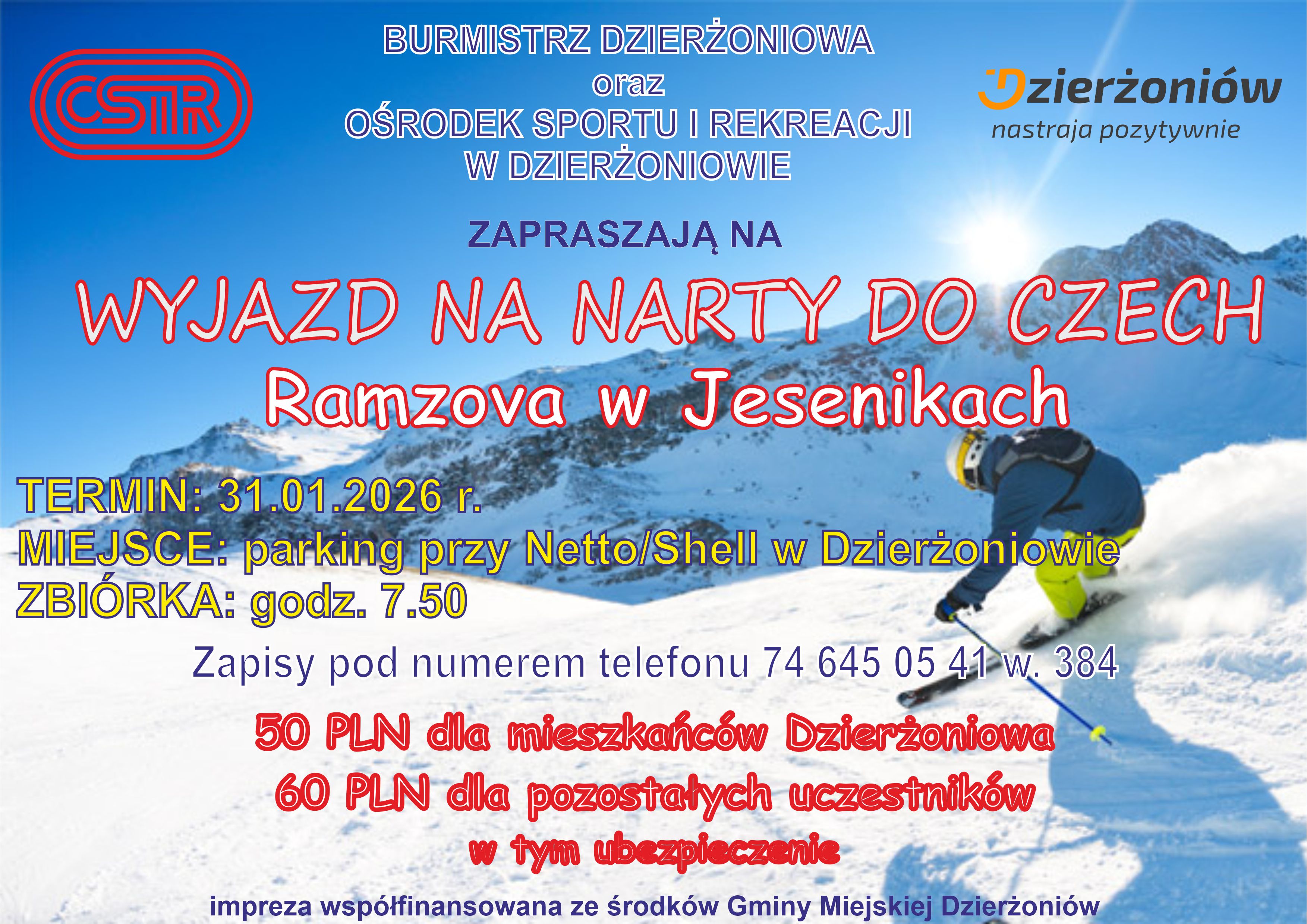 Burmistrz Miasta Dzierżoniów oraz Ośrodek Sportu i Rekreacji w Dzierżoniowie zapraszają na wyjazd na narty do Czech, do miejscowości Ramzova w Górach Jesenikach. Zajęcia współfinansowane ze środków Gminy Miejskiej Dzierżoniów.