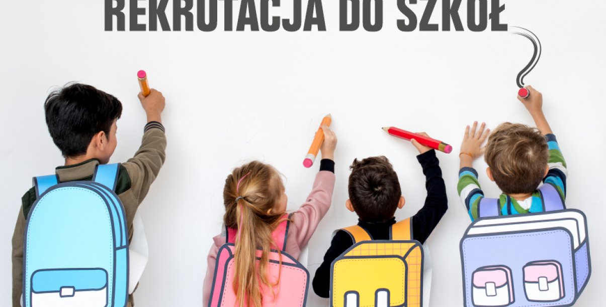 Czwórka dzieci odwrocona plecami, na plecach mają plecaki, piszą coś na tablicy, u góry napis rekrutacja do szkół oraz logo Dzierżoniowa