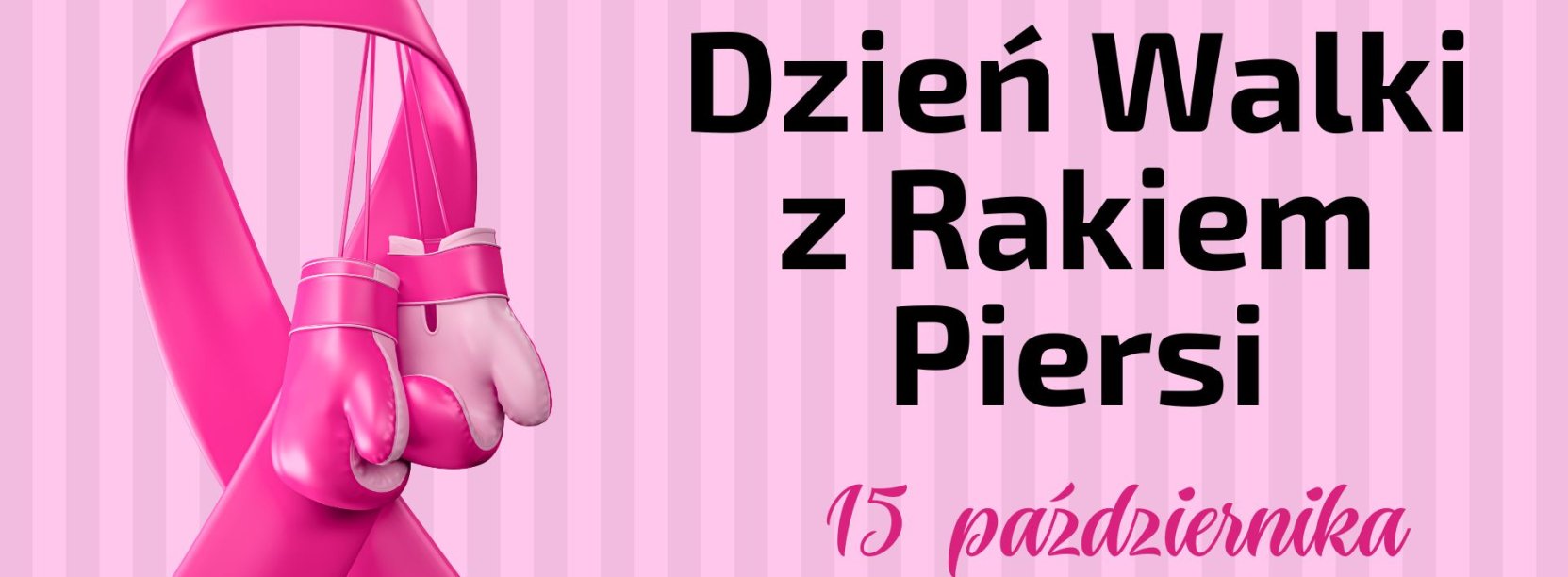 Różowa wstążka na niej różowe rękawice bokserskie, z prawej napis Dzień Walki z Rakiem Piersi 15 października