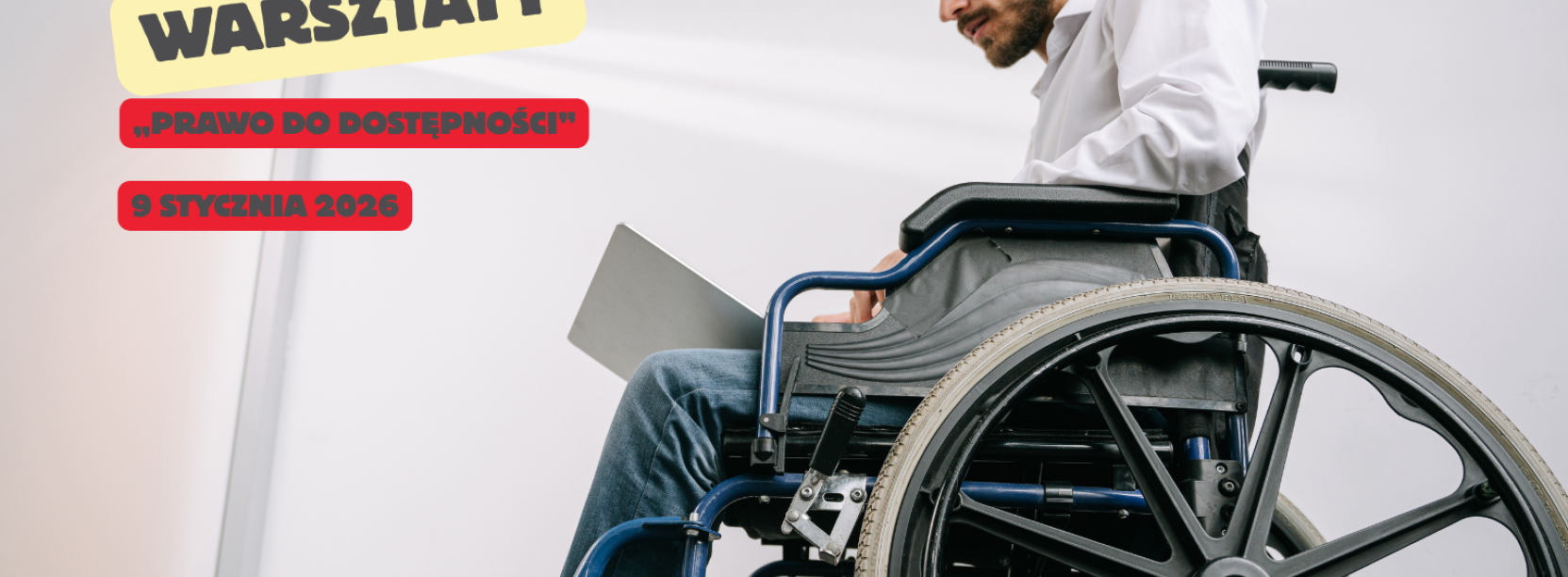 Zdjęcie mężczyzny na wózku, napis warsztaty „Prawo do dostępności”