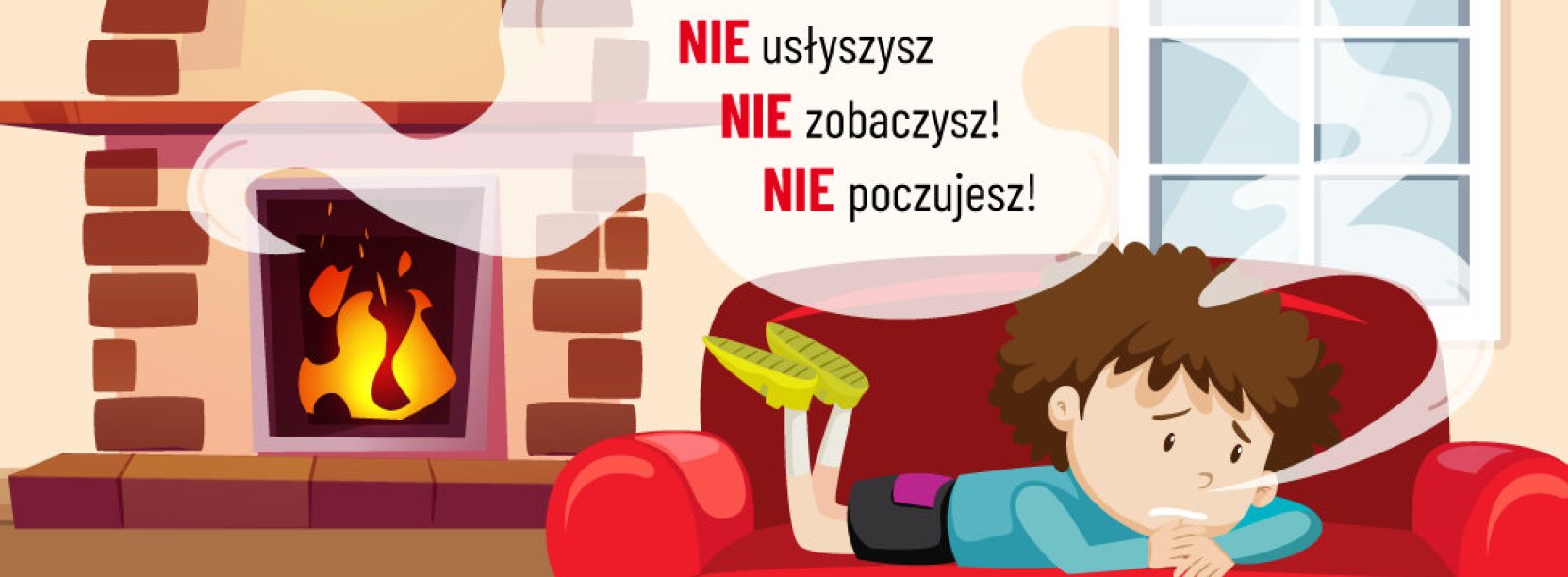 Grafika - chłopiec leżący na kanapie, z kominka wydobywa się dym. Nad chłopcem napis "Tlenku węgla nie zobaczysz, nie poczujesz, nie usłyszysz "