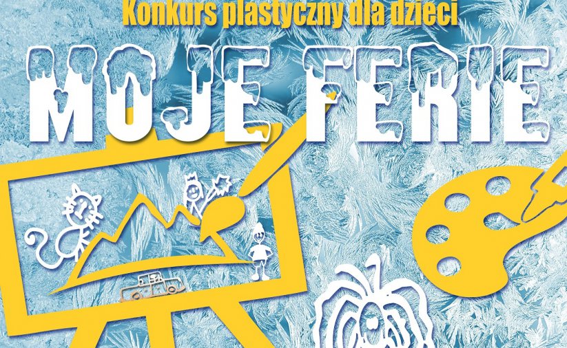 Zapraszamy do udziału w konkursie plastycznym "Moje ferie"