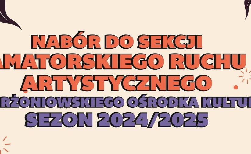 Kolorowy napis "Nabór do sekcji Amatorskiego Ruchu Artystycznego Dzierżoniowskiego Ośrodka Kultury sezon 2024-2025"
