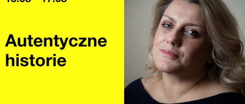 Grafika z napisem "Autentyczne historie" i zdjęciem pisarki Agnieszki Dobkiewicz